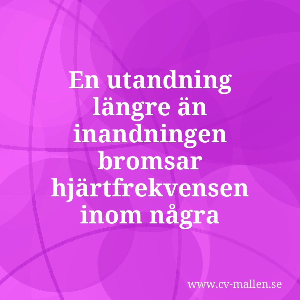 En utandning längre än inandningen bromsar hjärtfrekvensen inom några andetag