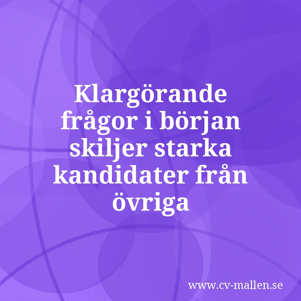 Klargörande frågor i början skiljer starka kandidater från övriga