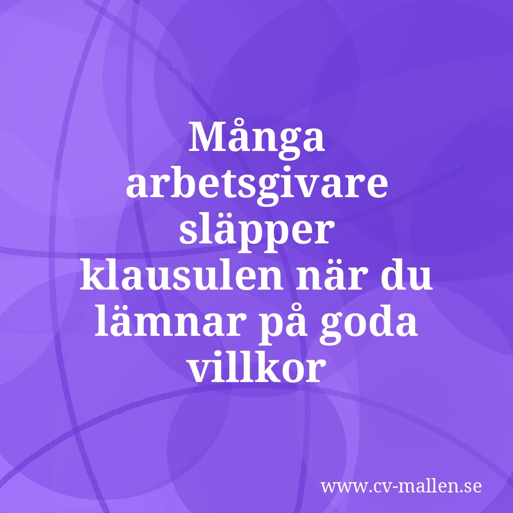 Många arbetsgivare släpper klausulen när du lämnar på goda villkor