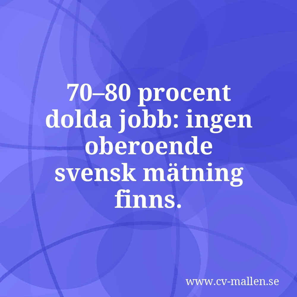 70–80 procent dolda jobb: ingen oberoende svensk mätning finns.
