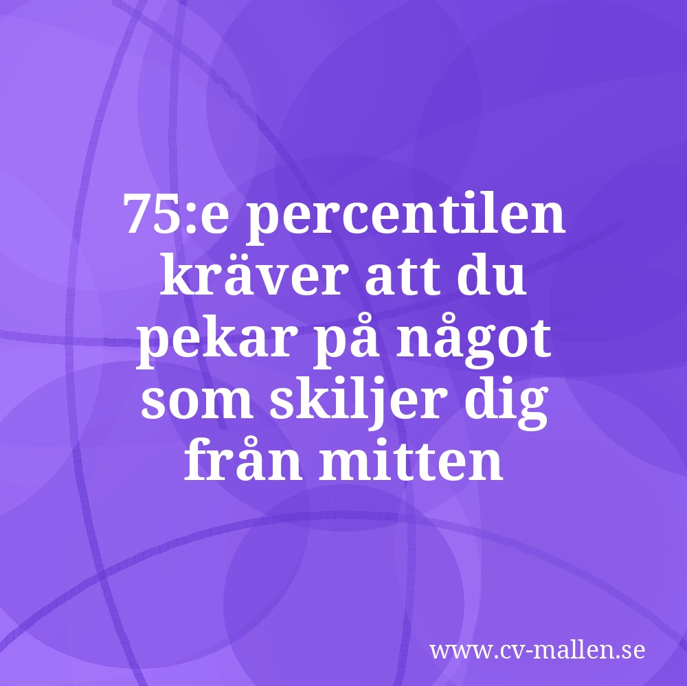 75:e percentilen kräver att du pekar på något som skiljer dig från mitten