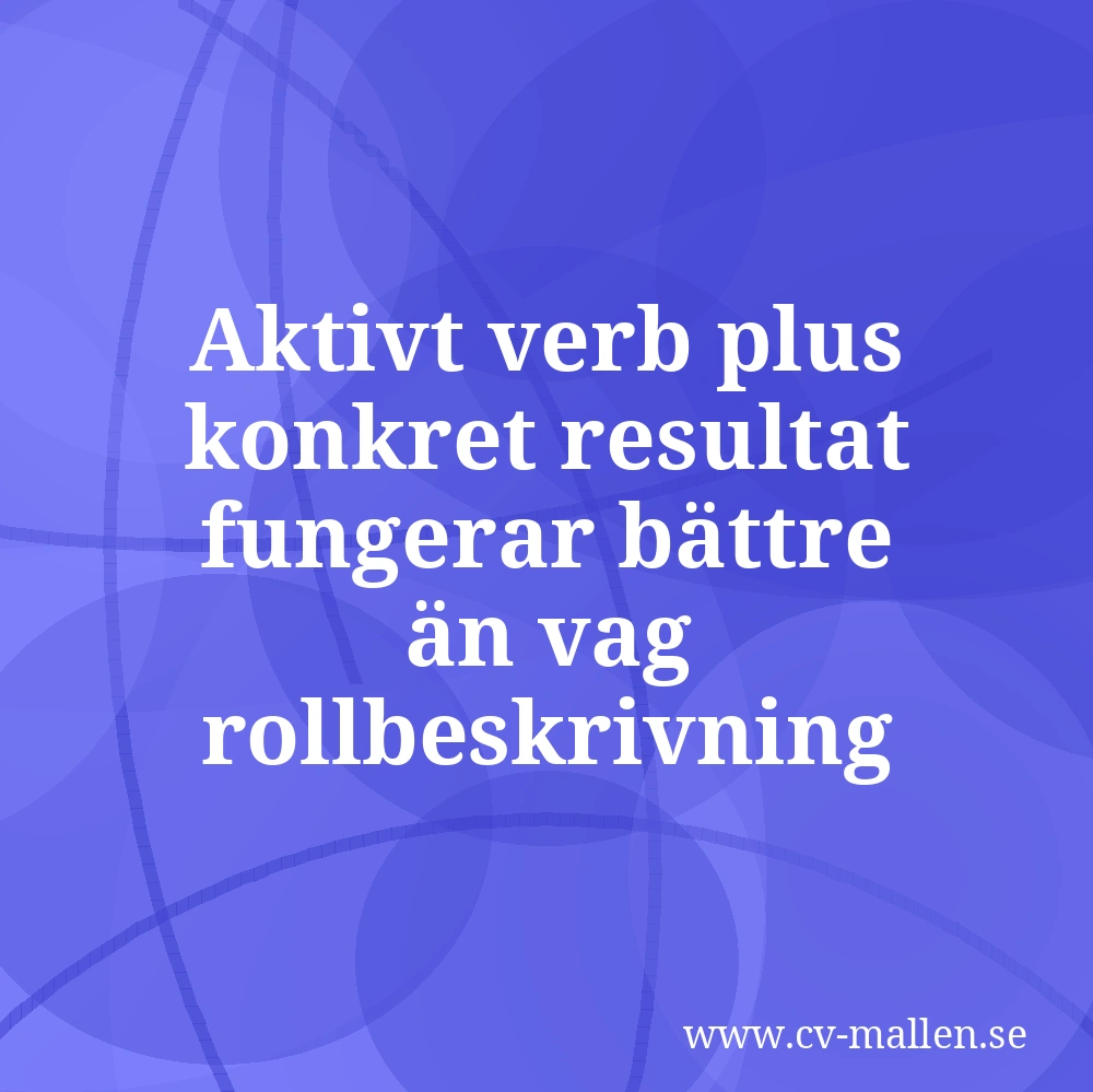 Aktivt verb plus konkret resultat fungerar bättre än vag rollbeskrivning
