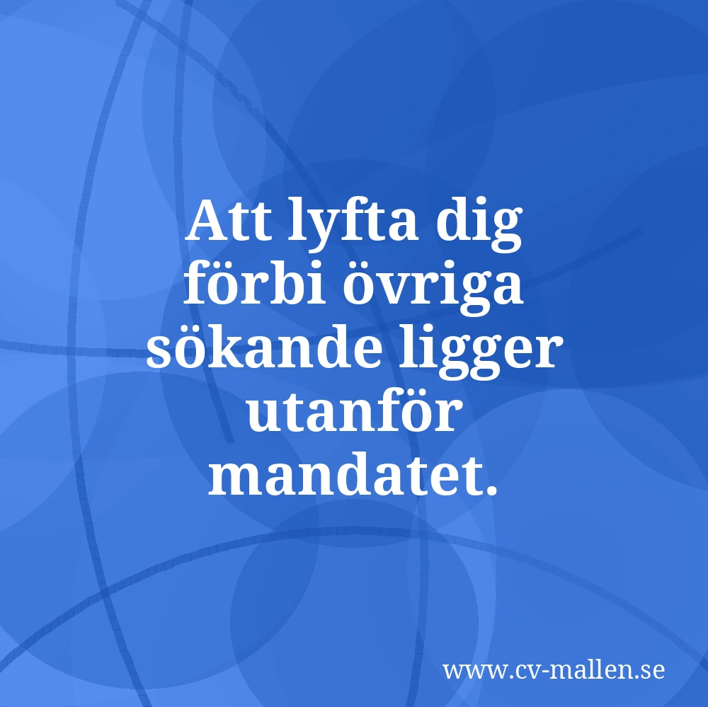 Att lyfta dig förbi övriga sökande ligger utanför mandatet.