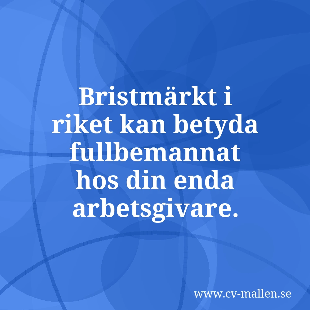 Bristmärkt i riket kan betyda fullbemannat hos din enda arbetsgivare.