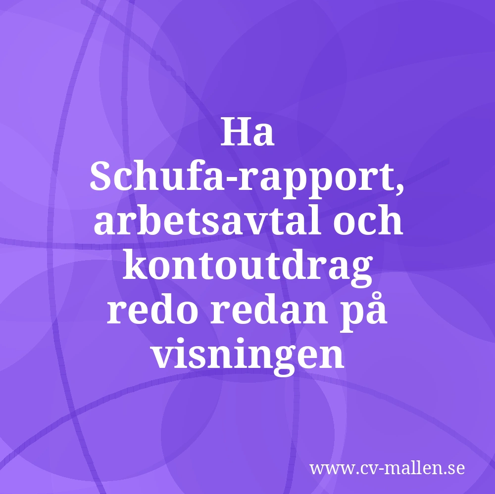 Ha Schufa-rapport, arbetsavtal och kontoutdrag redo redan på visningen