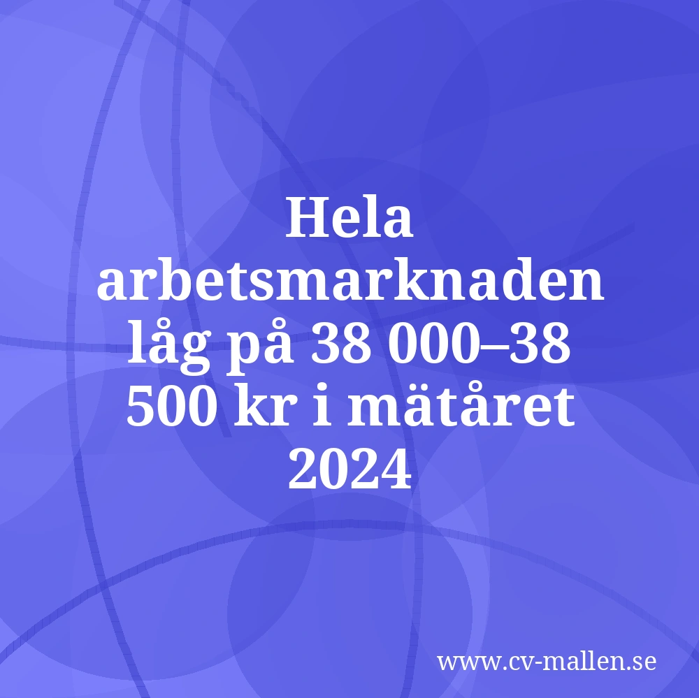 Hela arbetsmarknaden låg på 38 000–38 500 kr i mätåret 2024