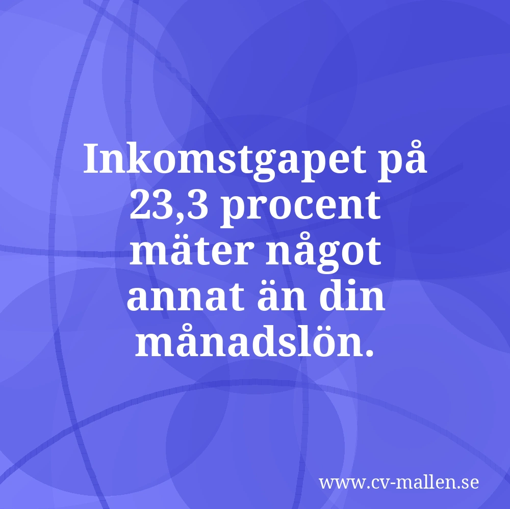 Inkomstgapet på 23,3 procent mäter något annat än din månadslön.