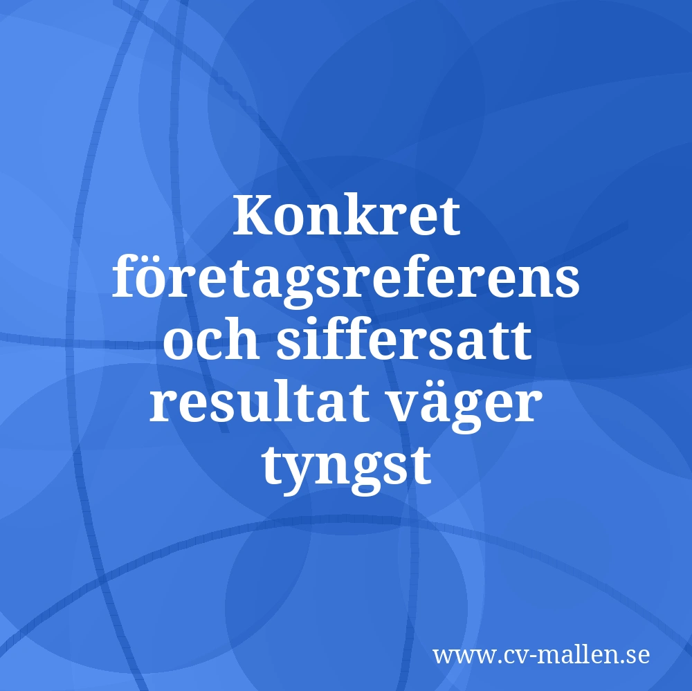 Konkret företagsreferens och siffersatt resultat väger tyngst
