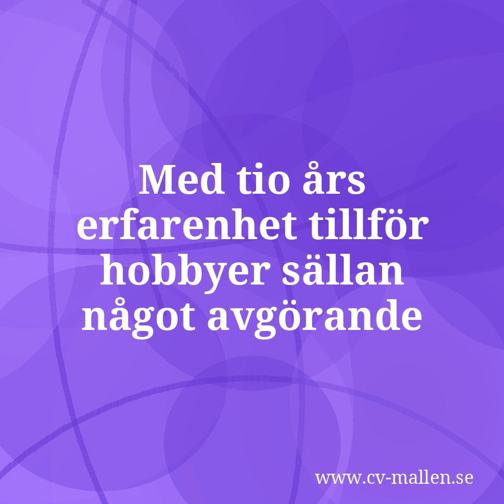 Med tio års erfarenhet tillför hobbyer sällan något avgörande