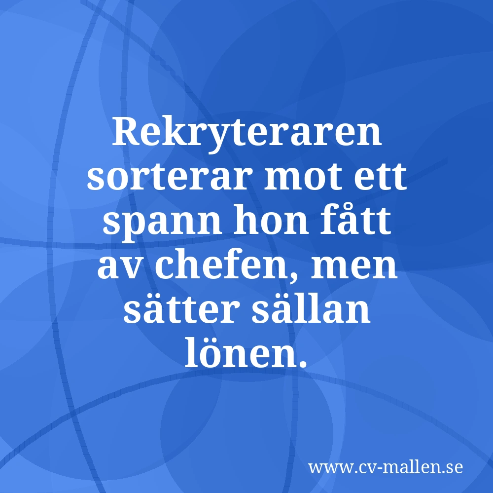 Rekryteraren sorterar mot ett spann hon fått av chefen, men sätter sällan lönen.