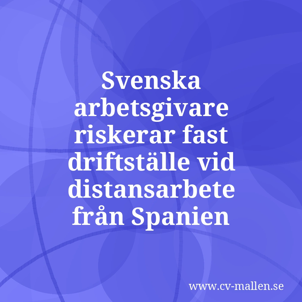 Svenska arbetsgivare riskerar fast driftställe vid distansarbete från Spanien