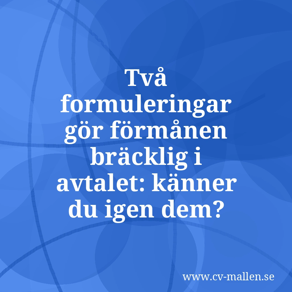 Två formuleringar gör förmånen bräcklig i avtalet: känner du igen dem?