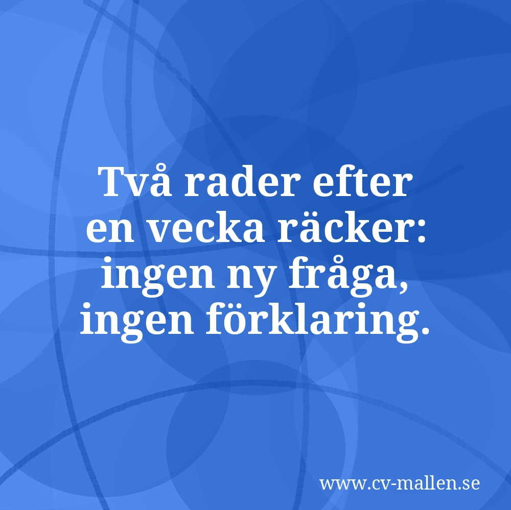 Två rader efter en vecka räcker: ingen ny fråga, ingen förklaring.