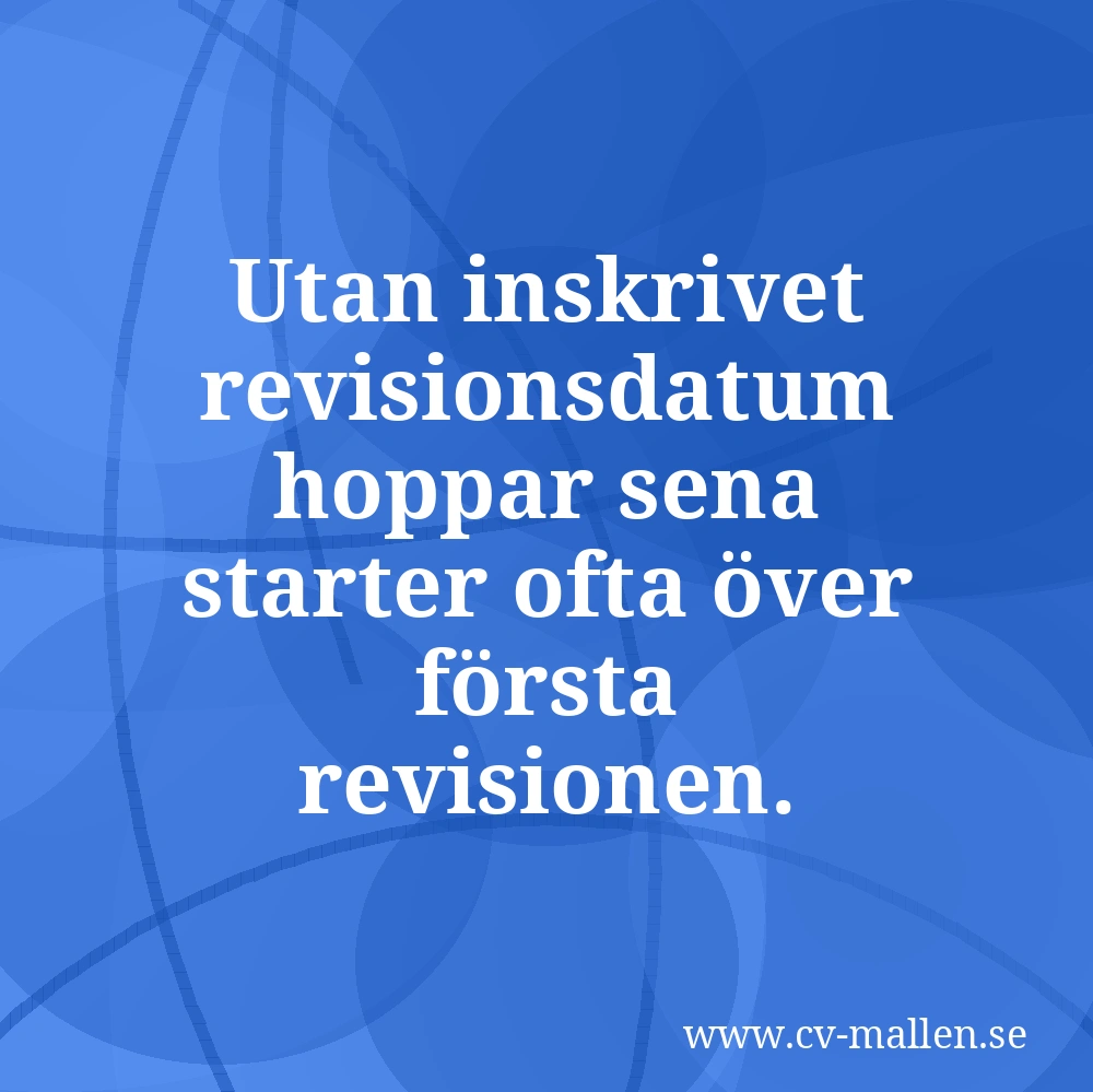 Utan inskrivet revisionsdatum hoppar sena starter ofta över första revisionen.